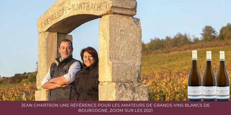 Jean Chartron une référence pour les amateurs de grands vins blancs de Bourgogne, zoom sur les 2021