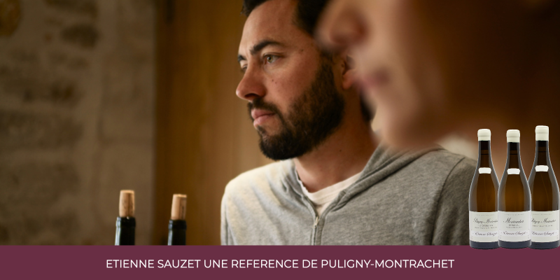 Etienne Sauzet : l'expression les plus pures de Puligny-Montrachet en 2023!